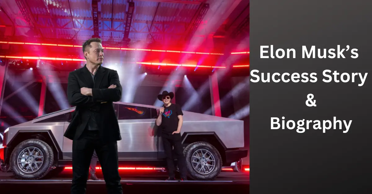 Success Story and Biography of Elon Musk